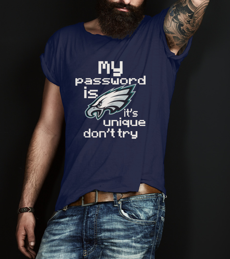 My Password Is Eagles It's Unique Don't Try T-Shirt