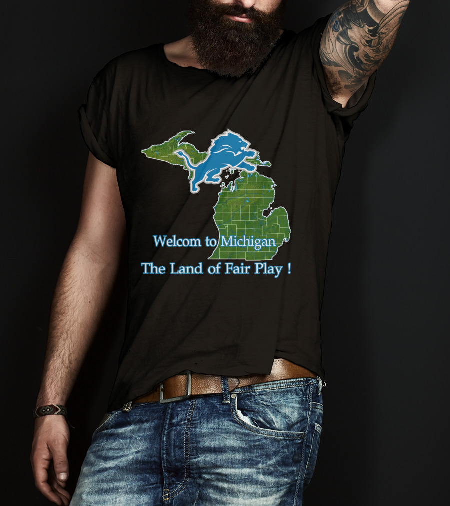 Welcome To Michigan Land Of Fair Play Lions T-Shirt