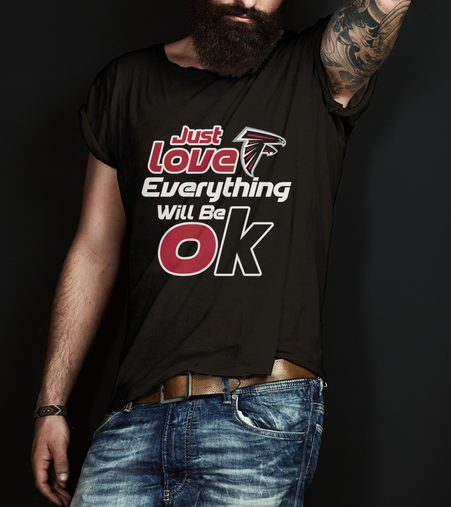 Just Love Falcons Everything Will Be Ok T-Shirt