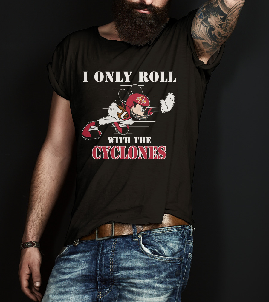 Iowa State Cyclones Mickey I Only Roll With The Cyclones T-Shirt