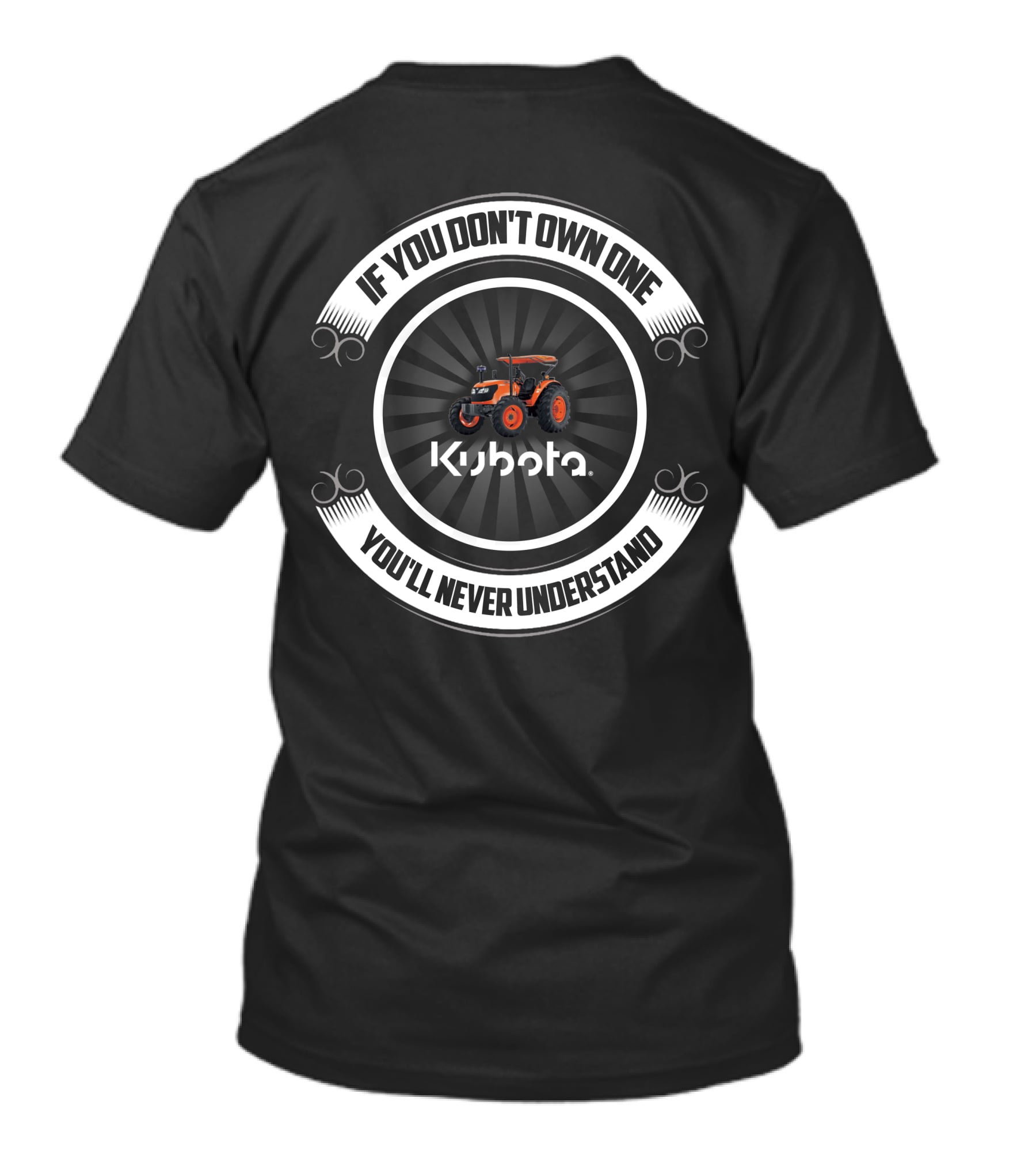 If You Don't Own One You'll Never Understand Kubota T-Shirt