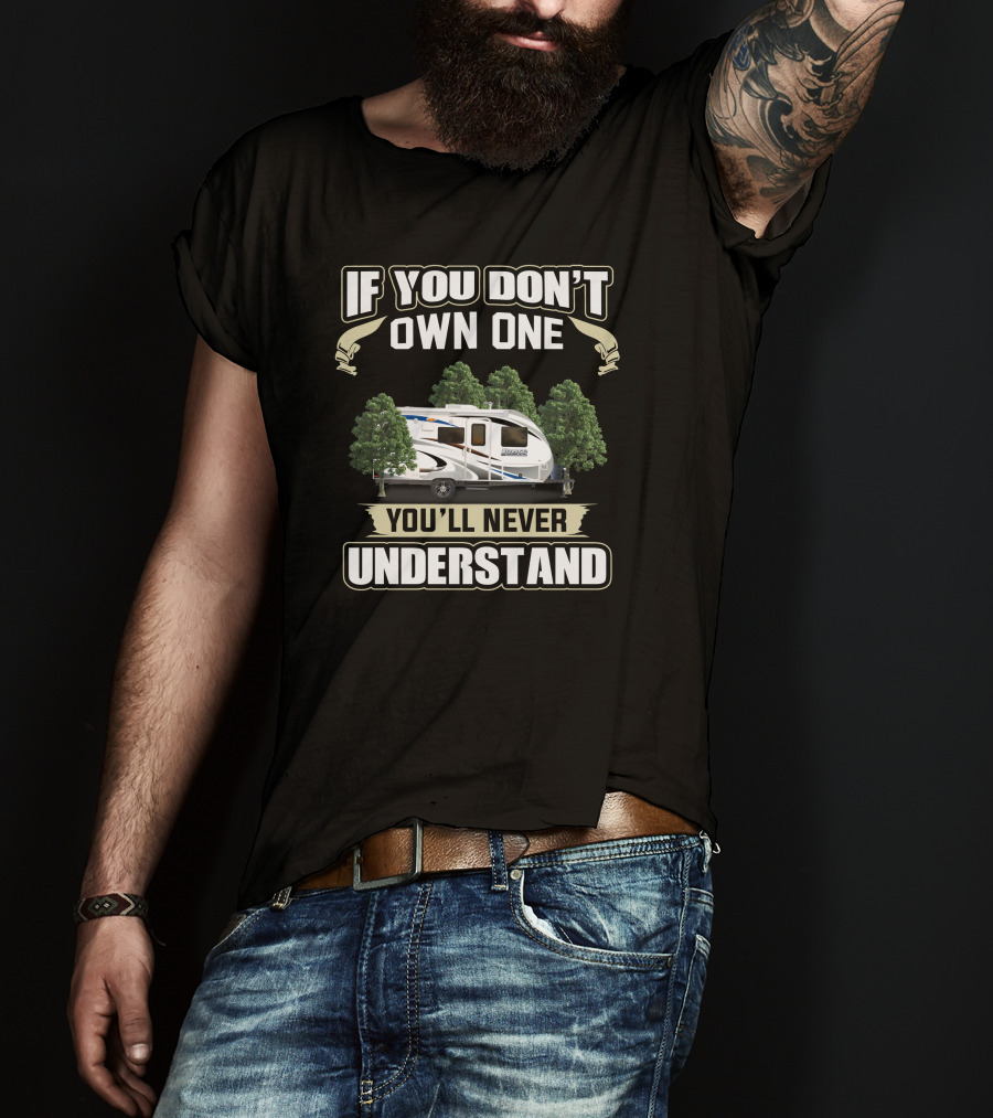 If You Don’t Own One You’ll Never Understand Lance Camper T-Shirt