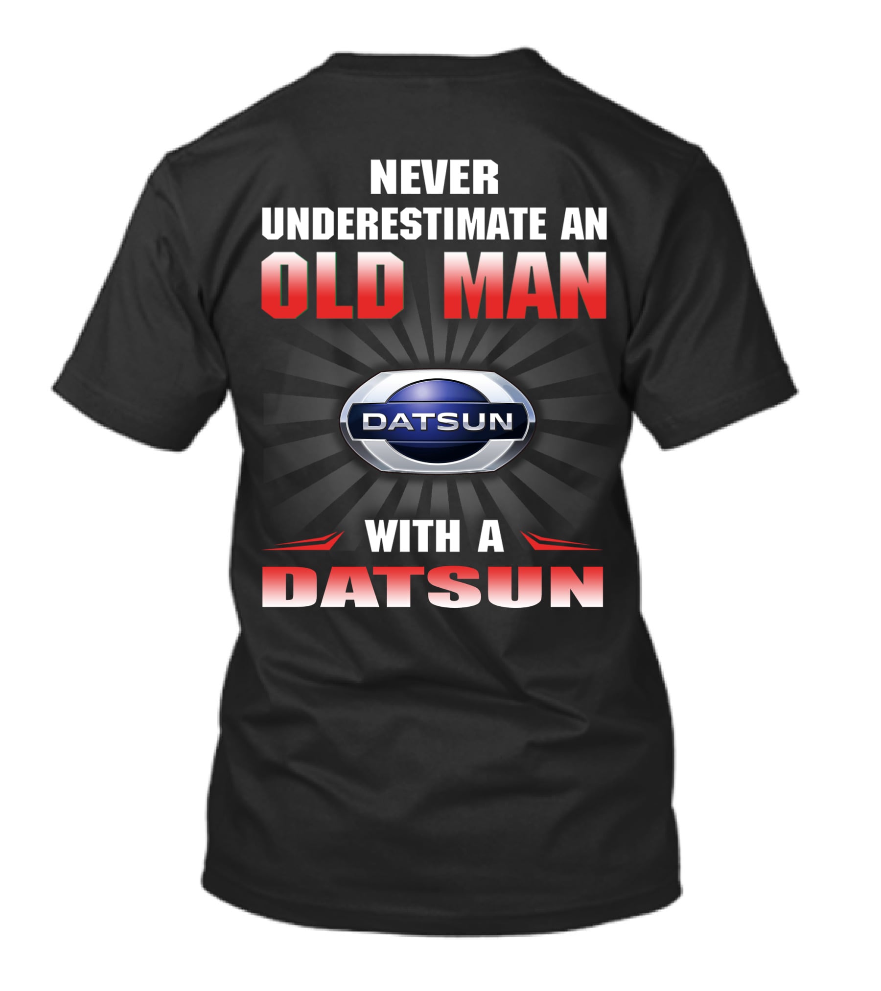 Never Underestimate An Old Man With A Datsun T-Shirt