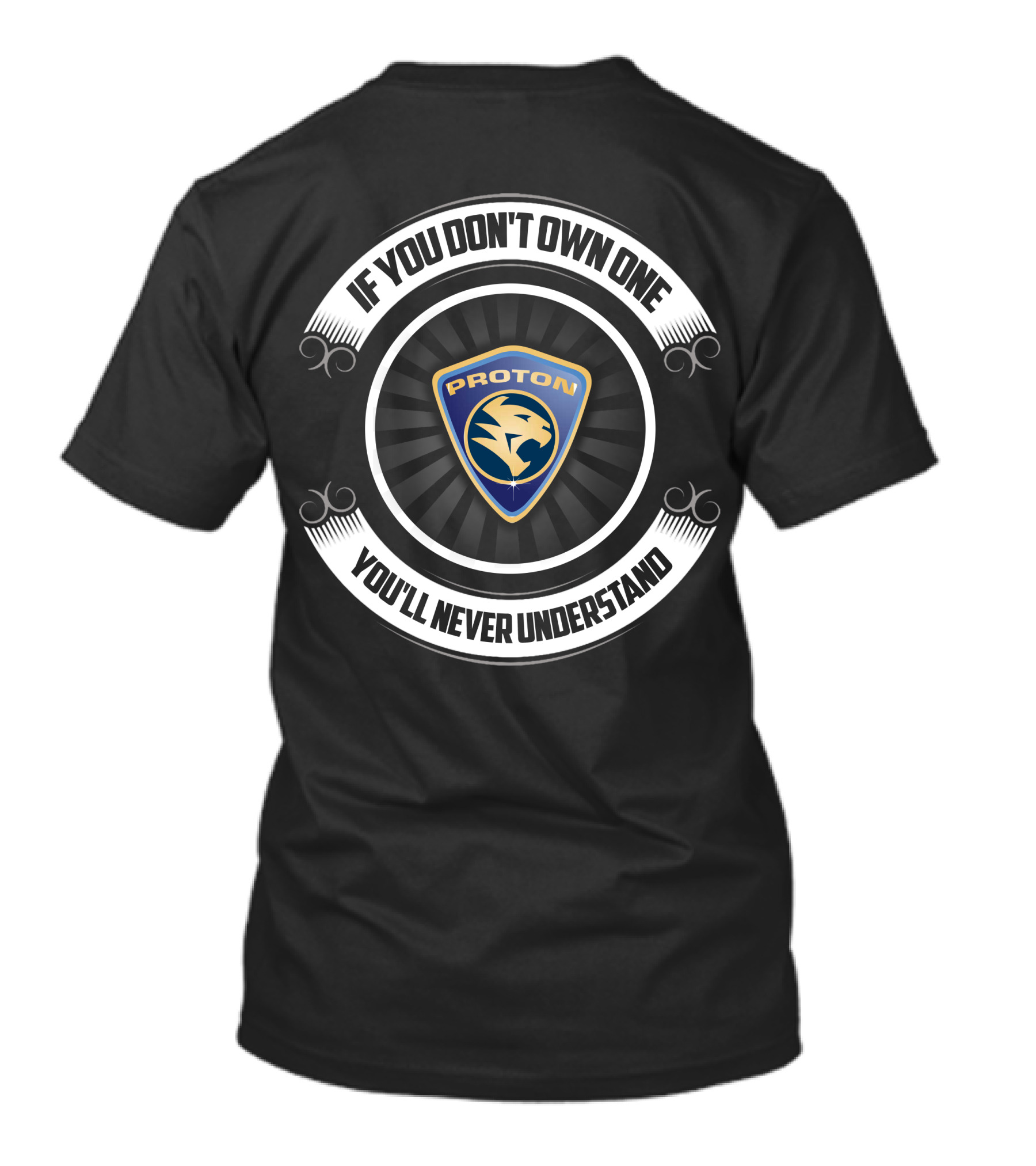 Proton If You Don't Own One You'll Never Understand T-Shirt