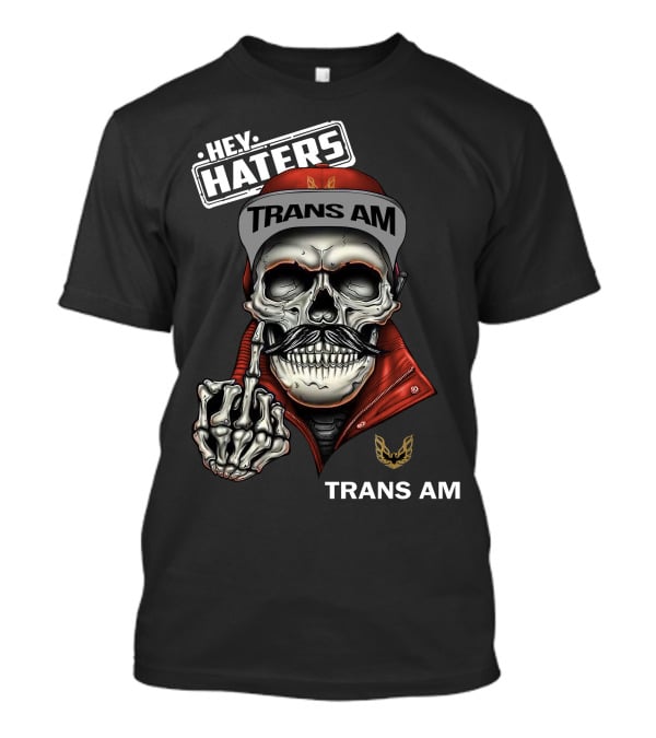 HEY HATERS TRANS AM Skull With Jacket And Cap T-Shirt