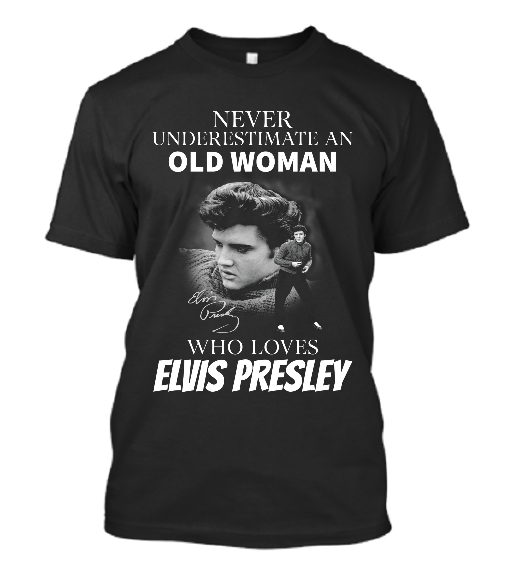 Never Underestimate An Old Woman Who Loves Elvis Presley T-Shirt