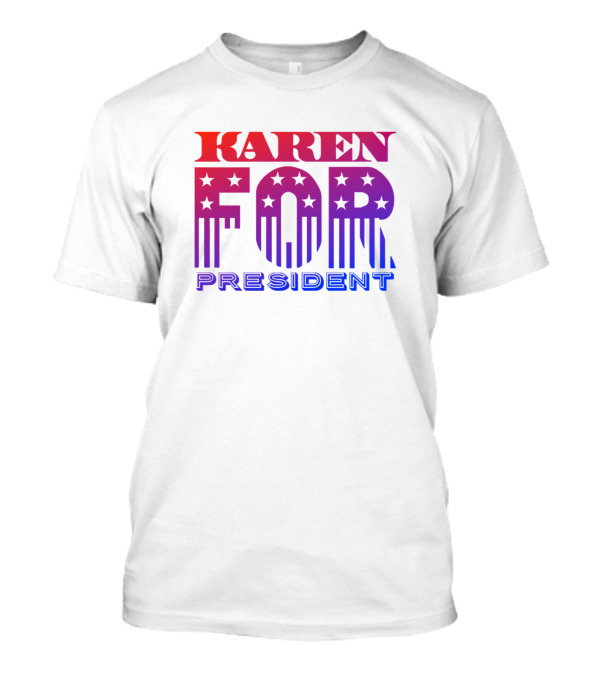 Karen For President Patriotic Stars Gradient T-Shirt