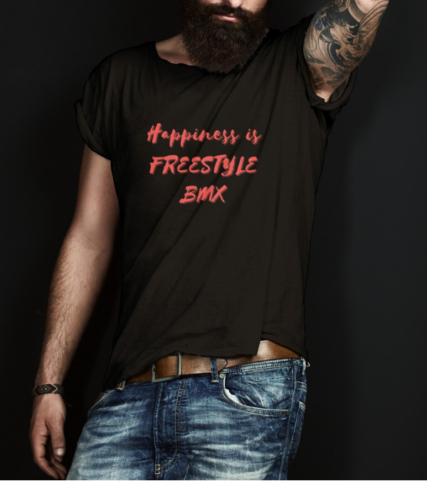 Happiness Is Freestyle BMX T-Shirt