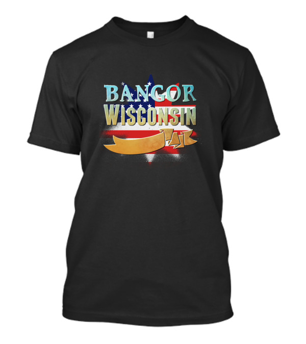 Bangor Wisconsin USA Flag Banner T-Shirt