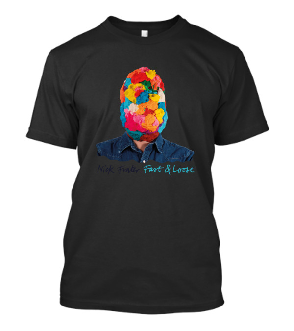Nick Frater Fast And Loose Colorful Face T-Shirt