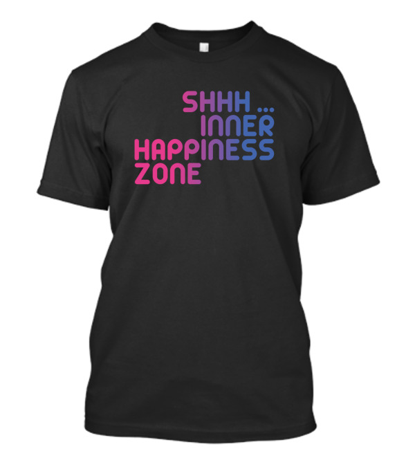SHHH. Inner Happiness Zone T-Shirt