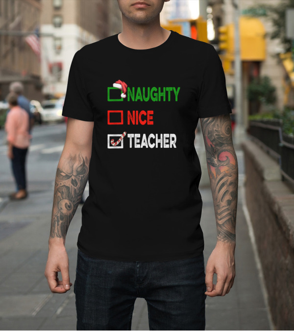 Shirt: Naughty Nice Santa Hat Candy Cane Teacher Christmas T-Shirt Naughty Nice Santa Hat Candy Cane Teacher Christmas T-Shirt