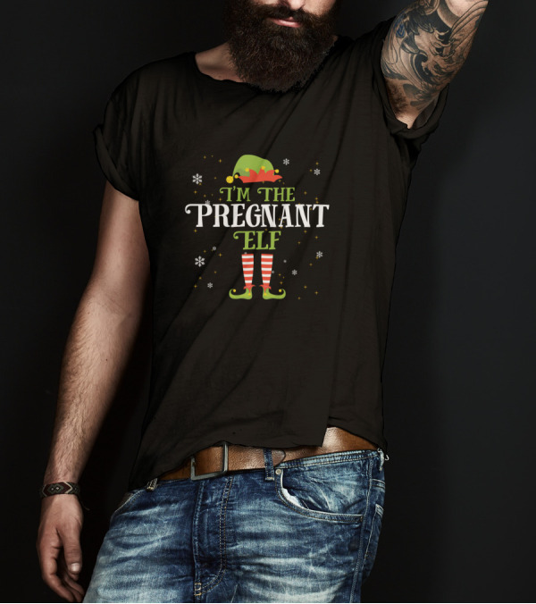 I'm The Pregnant Elf Christmas Family Idea Xmas T-Shirt