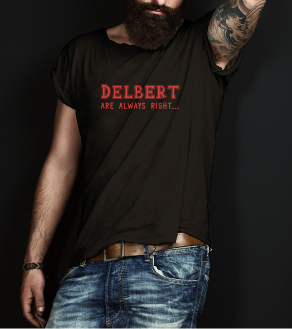 DELbert Are Always Right Surname Give Name Name T-Shirt