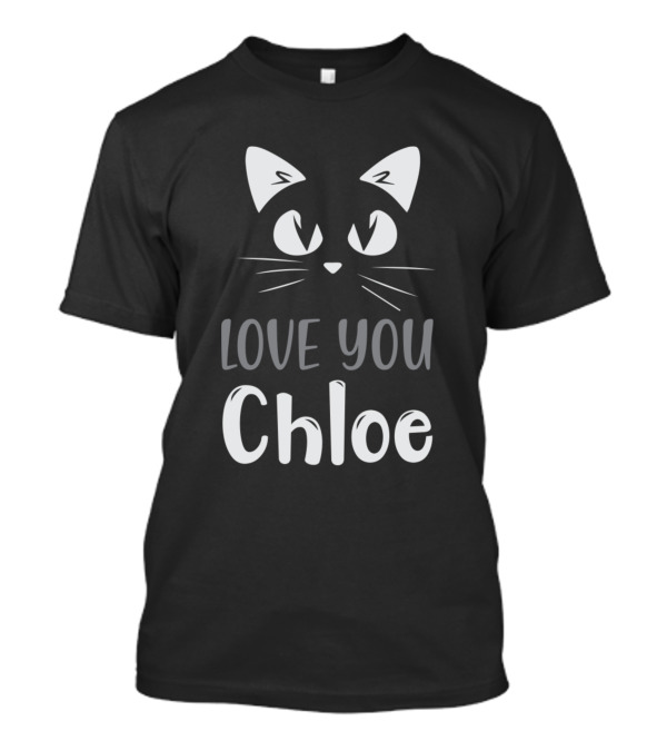 Love You Chloe Cat Face Whiskers T-Shirt