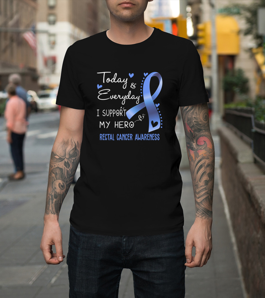 Today Everyday I Support My Hero Rectal Cancer Awareness T-Shirt