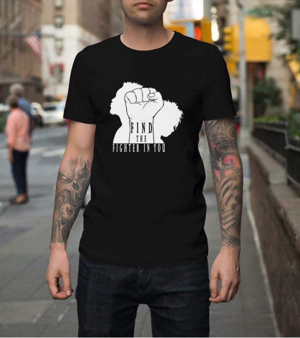 Shirt: Find The Fighter In You Silhouette Fist Raised T-Shirt Find The Fighter In You Silhouette Fist Raised T-Shirt