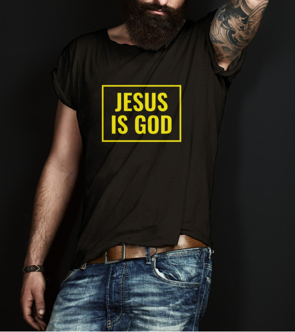 Jesus Is God Christian Faith Message In Bold Yellow Letters T-Shirt