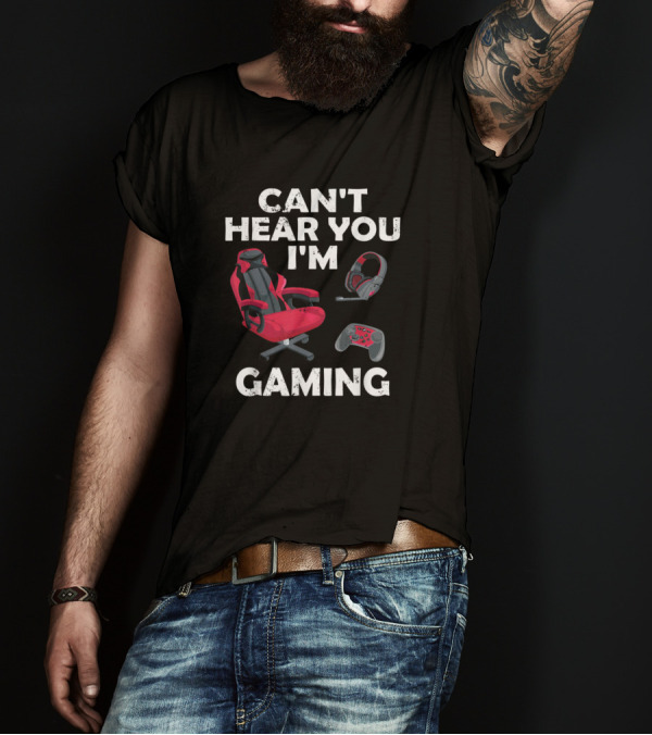 Can't Hear You I'm Gaming Headset Chair Controller T-Shirt