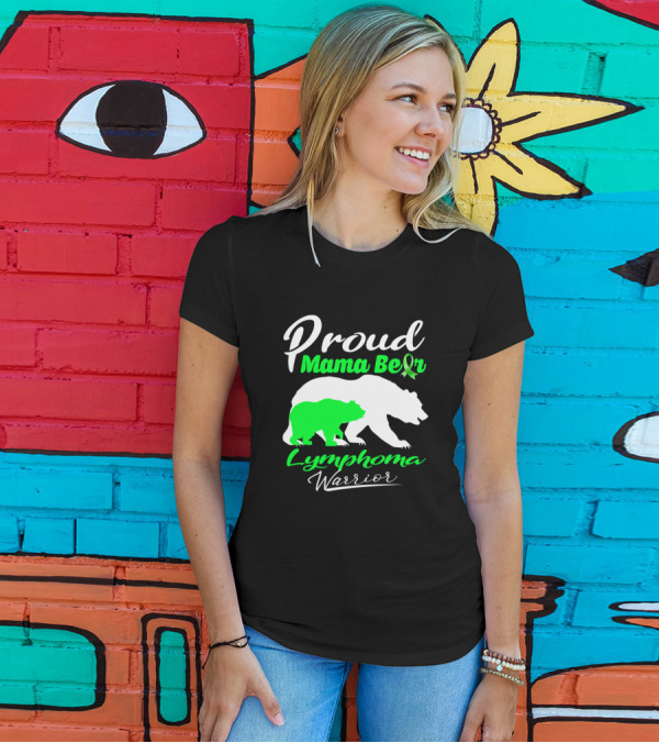 Proud Mama Bear Lymphoma Warrior With Green Ribbon Support T-Shirt