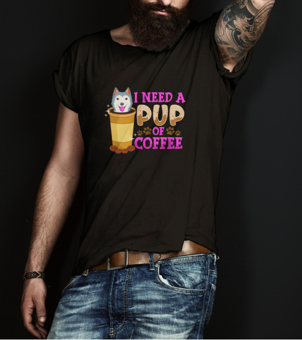 Dogs Cute Funny I Need A Pup Of Coffee Puppy Pun T-Shirt