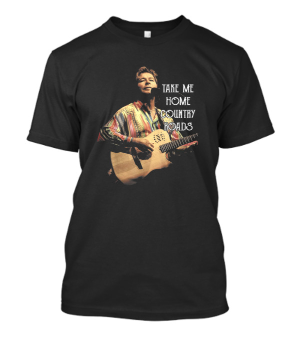 Take Me Home Country Roads Love John T-Shirt