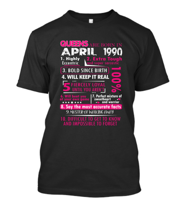 Queens Are Born In April 1990: Bold, Loyal, And Unforgettable Traits T-Shirt