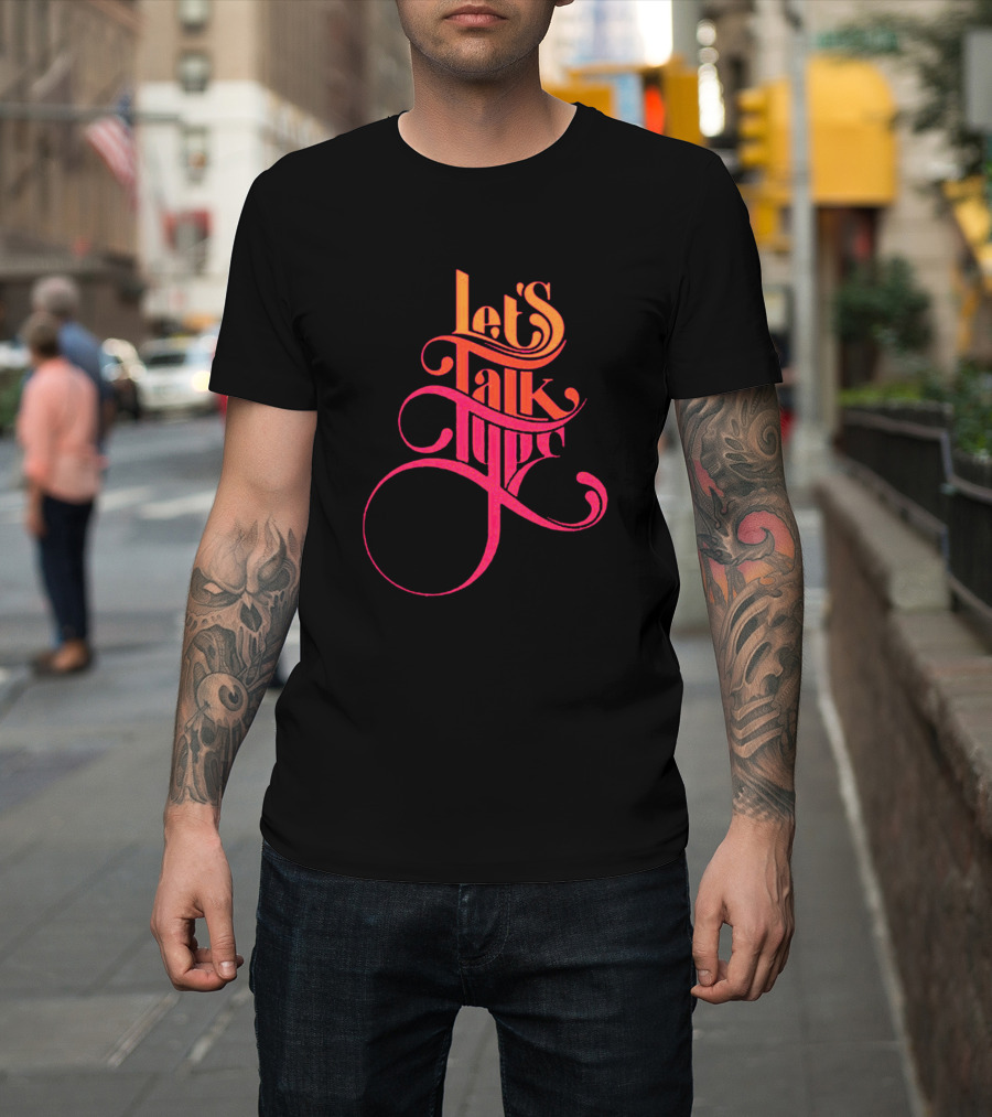 Let's Talk Type Title Creativity Calligraphy Text T-Shirt