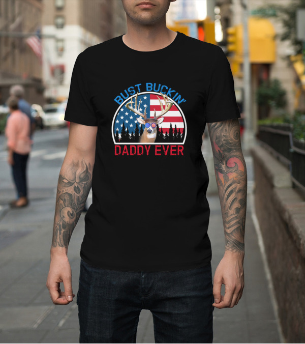 Shirt: Bust Buckin Daddy Ever American Flag Deer Sunglasses T-Shirt Bust Buckin Daddy Ever American Flag Deer Sunglasses T-Shirt