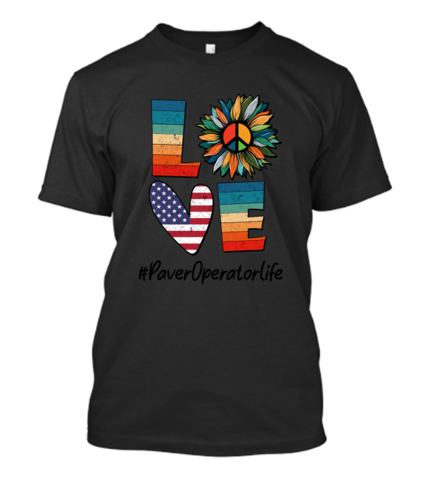 LOVE Peace Symbol Sunflower American Flag #PaverOperatorLife T-Shirt