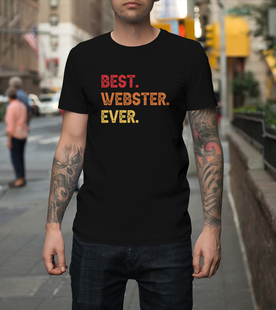 BEST WEBSTER EVER WEBSTER SECOND NAME WEBSTER MIDD T-Shirt