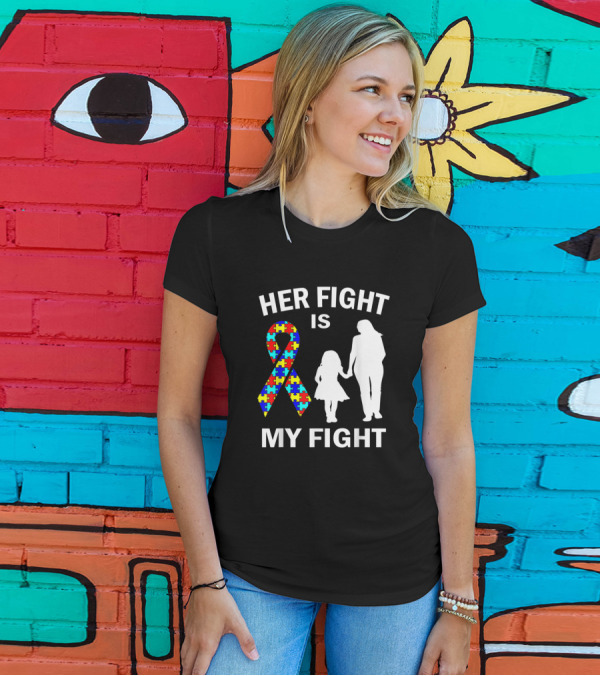 Her Fight Is My Fight Autism Awareness Ribbon Mother Daughter T-Shirt