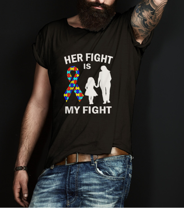 Her Fight Is My Fight Autism Awareness Ribbon Mother Daughter T-Shirt