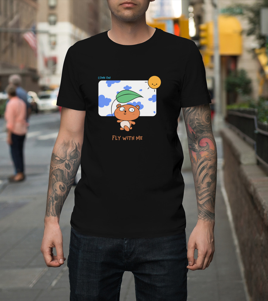 Come On Fly With Me Cute Character and Sun Cloud Scene T-Shirt
