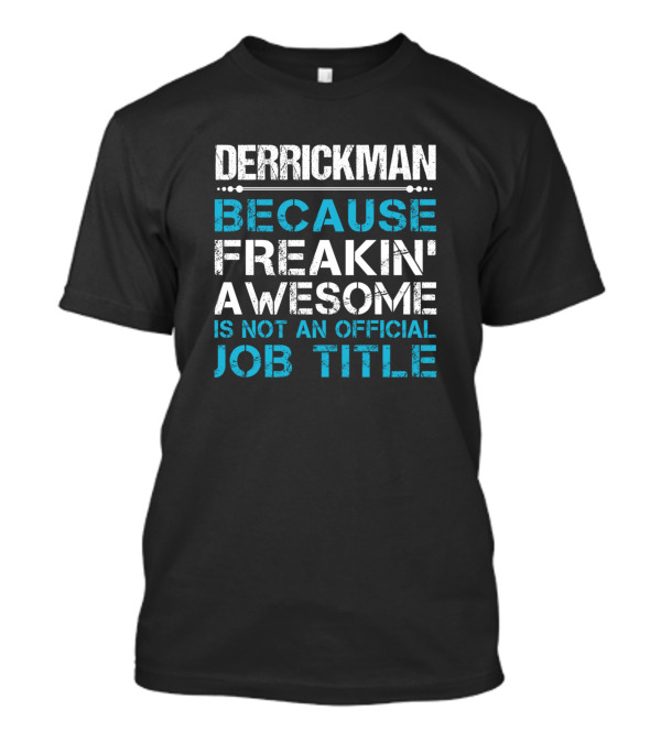 Derrickman Because Freakin' Awesome Is Not An Official Job Title T-Shirt