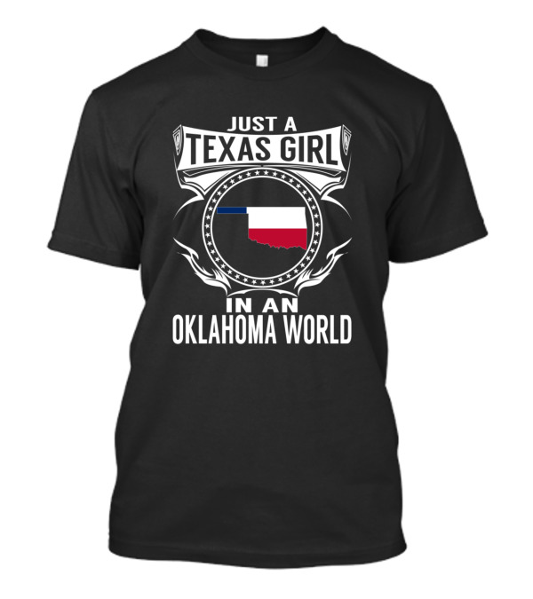Just A Texas Girl In An Oklahoma World T-Shirt
