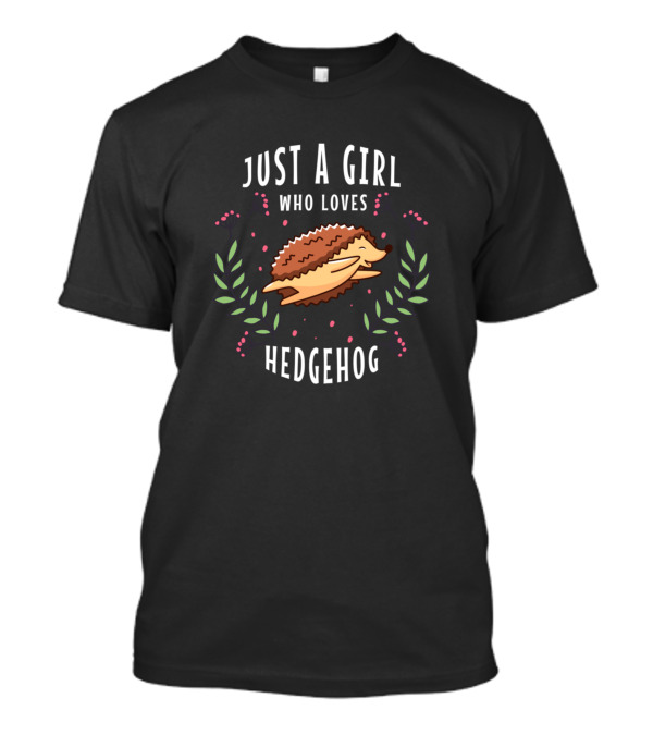 Just A Girl Who Loves Hedgehog T-Shirt
