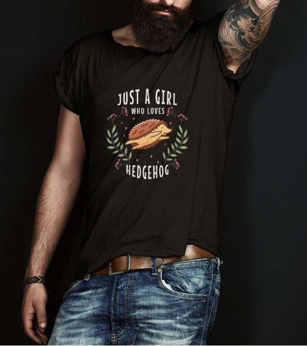 Just A Girl Who Loves Hedgehog T-Shirt