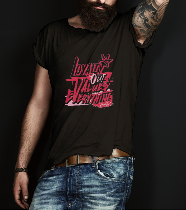 LOYALTY Out Values EVERYTHING DripSoul Crown T-Shirt