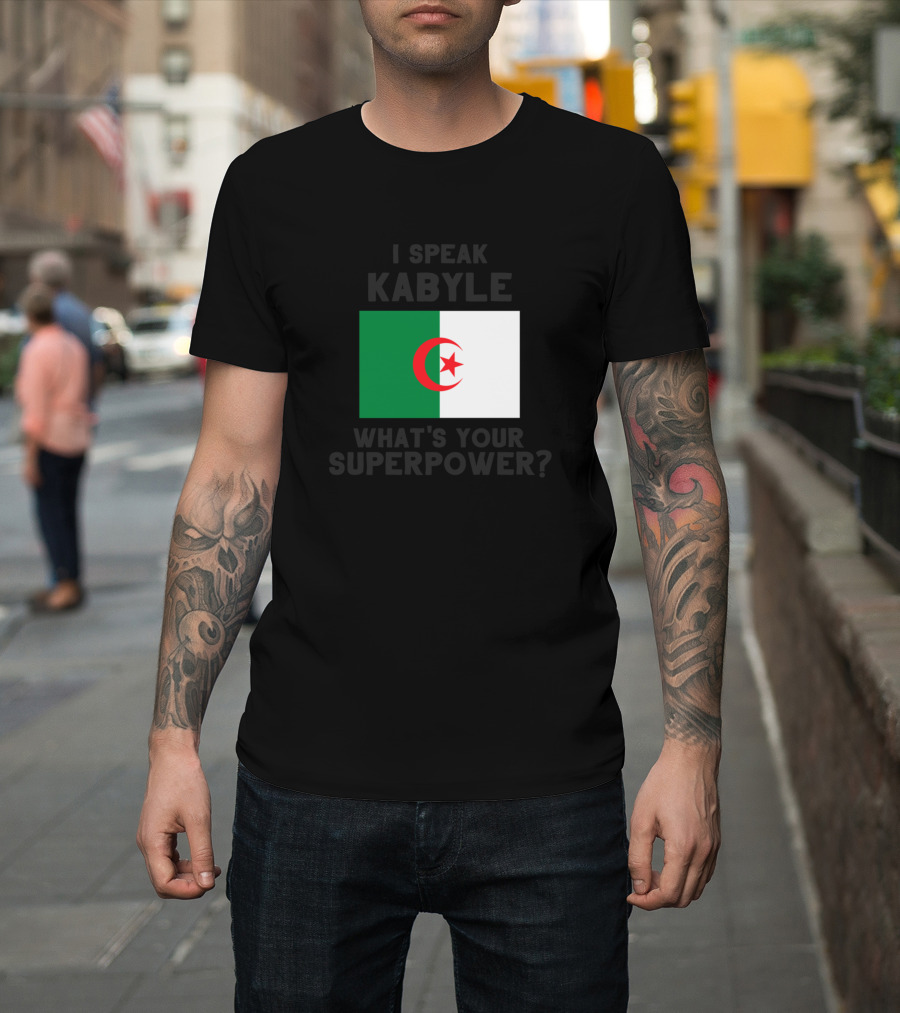 Algerian Flag I Speak Kabyle What's Your Superpower T-Shirt