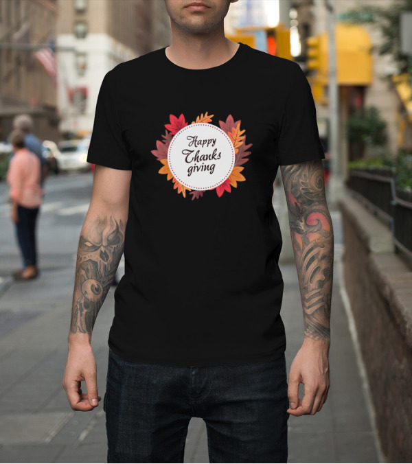 Shirt: Happy Thanks Giving Autumn Leaves Circle T-Shirt Happy Thanks Giving Autumn Leaves Circle T-Shirt