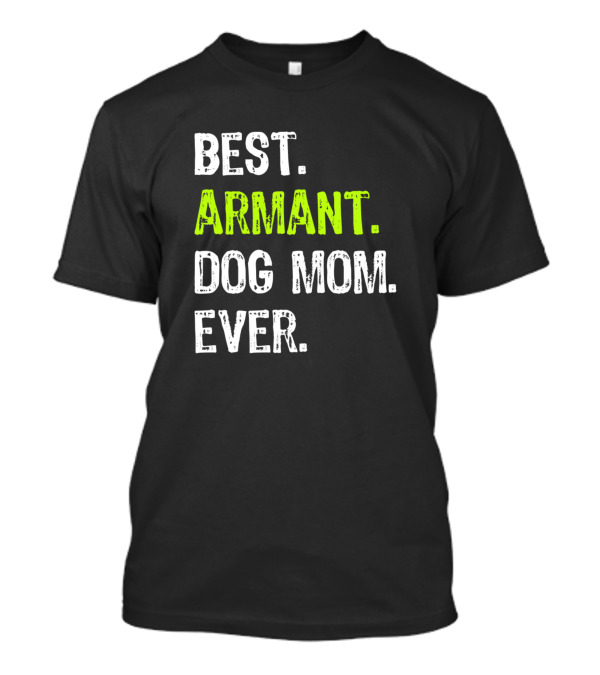 Best Armant Dog Mom Ever Armant Dog Lovers T-Shirt