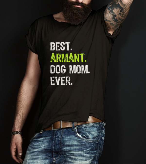 Best Armant Dog Mom Ever Armant Dog Lovers T-Shirt