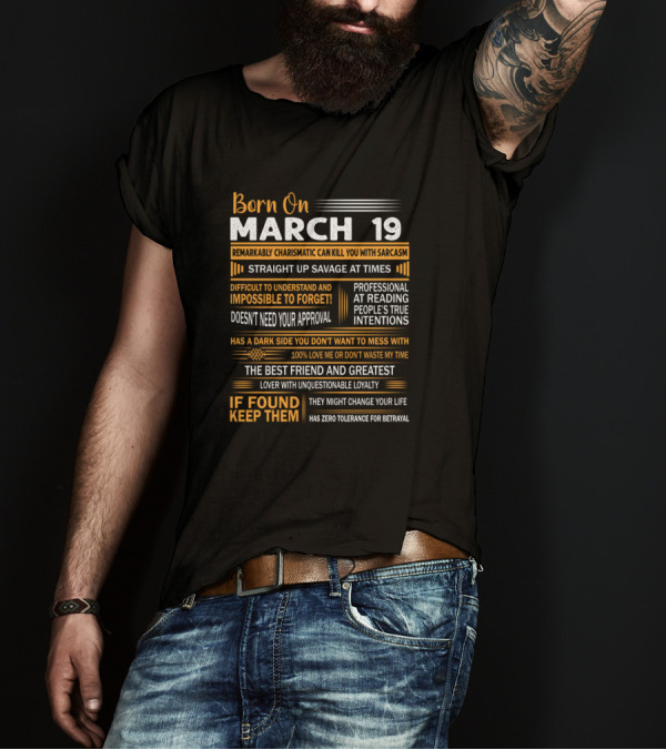 Born On March 19 Remarkably Charismatic Savage Sarcasm Impossible To Forget Professional Reading Intentions Dark Side Love Found Keep T-Shirt