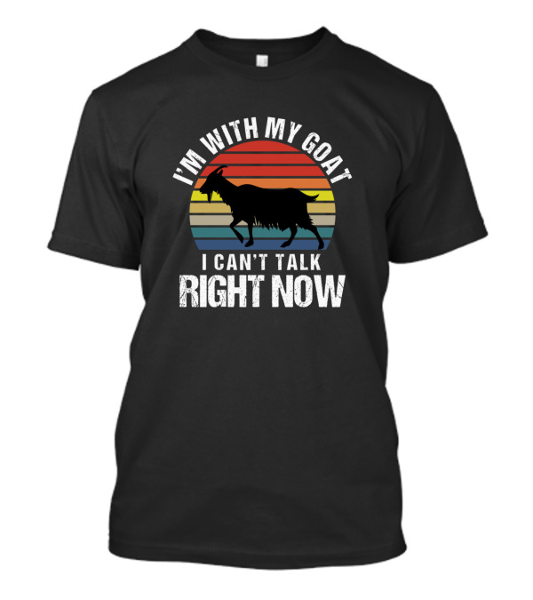 I'm With My Goat I Can't Talk Right Now Retro Stripes Sarcasm T-Shirt