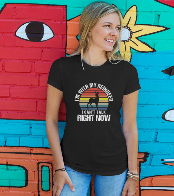 I'm With My Reindeer I Can't Talk Right Now Retro Sarcasm T-Shirt