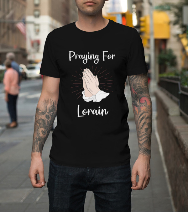 Shirt: Praying For Lorain with Classic Prayer Hands T-Shirt Praying For Lorain with Classic Prayer Hands T-Shirt