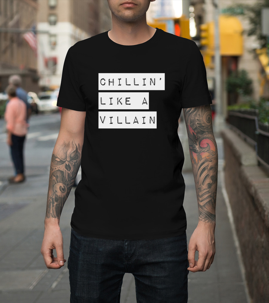 Chillin' Like a Villain Casual Relaxed T-Shirt