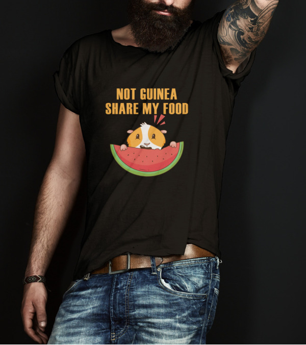 Not Guinea Share My Food Hungry Hamster T-Shirt