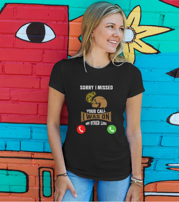 Sorry I Missed Your Call Was On My Other Line Fishing Humor With Red Green Phone Icons T-Shirt